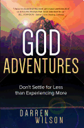 God Adventures: Don't Settle for Less Than Experiencing More