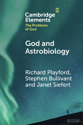 God and Astrobiology - Playford, Richard, and Bullivant, Stephen, and Siefert, Janet