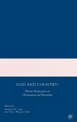 God and Country?: Diverse Perspectives on Christianity and Patriotism - Long, M (Editor), and Sadd, T Wenger (Editor), and Loparo, Kenneth A (Editor)