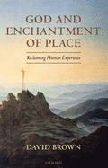 God and Enchantment of Place: Reclaiming Human Experience