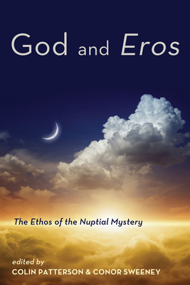 God and Eros - Patterson, Colin (Editor), and Sweeney, Conor (Editor)