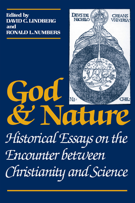 God and Nature: Historical Essays on the Encounter Between Christianity and Science - Lindberg, David C (Editor), and Numbers, Ronald L (Editor)