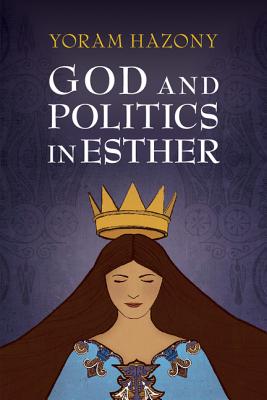 God and Politics in Esther - Hazony, Yoram