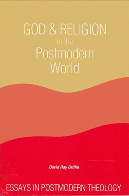 God and Religion in the Postmodern World: Essays in Postmodern Theology - Griffin, David Ray