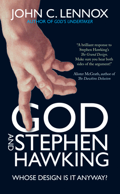 God and Stephen Hawking: Whose design is it anyway? - Lennox, John C, Professor