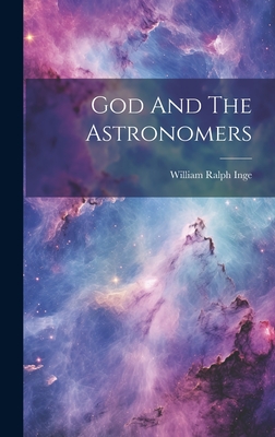 God And The Astronomers - Inge, William Ralph