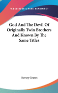 God and the Devil of Originally Twin Brothers and Known by the Same Titles