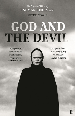 God and the Devil: The Life and Work of Ingmar Bergman - Cowie, Peter