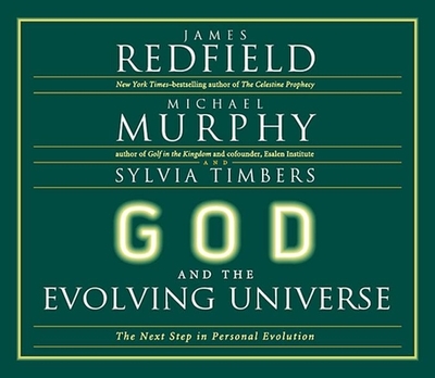 God and the Evolving Universe: The Next Steps in Personal Evolution - Murphy, Michael, and Redfield, James, and Timbers, Sylvia