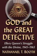 God and the Great Detective: Ellery Queen's Struggle with the Divine, 1945-1965