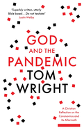 God and the Pandemic: A Christian Reflection on the Coronavirus and its Aftermath