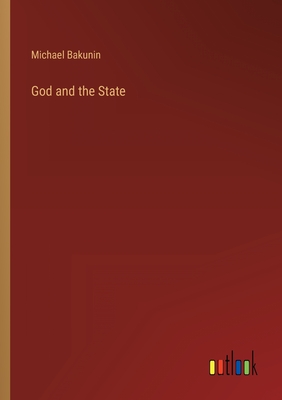 God and the State - Bakunin, Mikhail Aleksandrovich