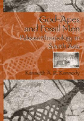 God-Apes and Fossil Men: Paleoanthropology of South Asia - Kennedy, Kenneth A R
