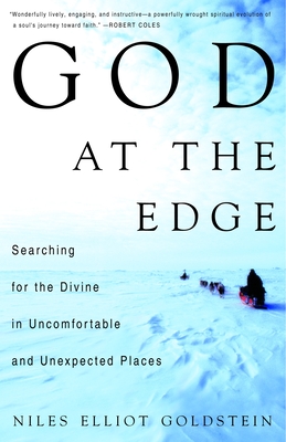 God at the Edge: Searching for the Divine in Uncomfortable and Unexpected Places - Goldstein, Niles