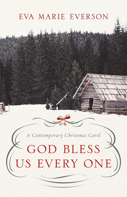 God Bless Us Every One: A Contemporary Christmas Novella - Everson, Eva Marie