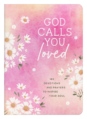 God Calls You Loved: 180 Devotions and Prayers to Inspire Your Soul - Simons, Rae