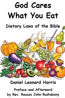 God Cares What You Eat - Dietary Laws of the Bible - Harris, Daniel Leonard