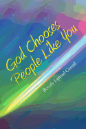 God Chooses People Like You