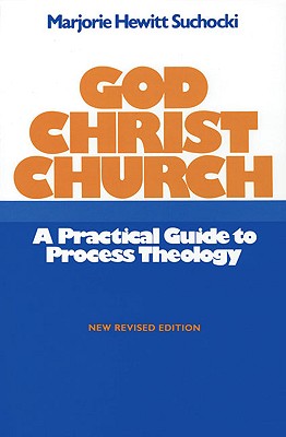 God Christ Church A Practical Guide to Process Theology - Hewitt Suchocki, Marjorie