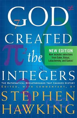 God Created the Integers: The Mathematical Breakthroughs That Changed History - Hawking, Stephen