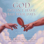 God Doesn't Have Bad Hair Days: Ten Spiritual Experiments That Will Bring More Abundance, Joy, and Love to Your Life