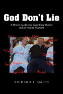 God Don't Lie: A Memoir by a Former Racist Gang Member and All-Around Miscreant