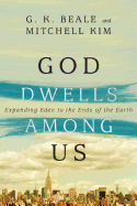 God Dwells Among Us: Expanding Eden to the Ends of the Earth