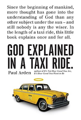 God Explained in a Taxi Ride. - Arden, Paul