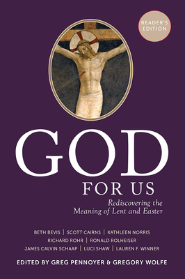 God for Us: Rediscovering the Meaning of Lent and Easter - Pennoyer, Greg (Editor), and Wolfe, Gregory (Editor), and Norris, Kathleen (Contributions by)