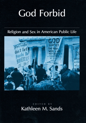 God Forbid: Religion and Sex in American Public Life - Sands, Kathleen M (Editor)