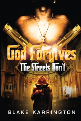 God Forgives The Streets Don't - Karrington, Blake