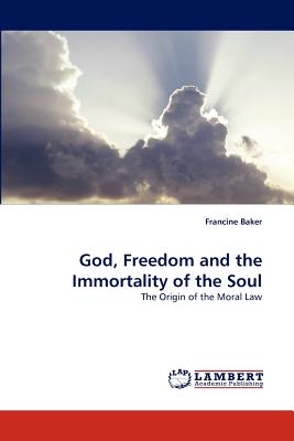 God, Freedom and the Immortality of the Soul - Baker, Francine