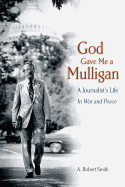 God Gave Me a Mulligan: A Journalist's Life in War and Peace