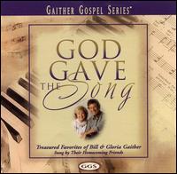 God Gave the Song - Bill Gaither/Gloria Gaither/Homecoming Friends