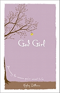 God Girl: Becoming the Woman You're Meant to Be
