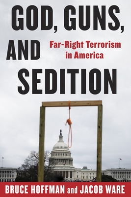 God, Guns, and Sedition: Far-Right Terrorism in America - Hoffman, Bruce, and Ware, Jacob