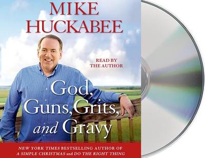 God, Guns, Grits, and Gravy - Huckabee, Mike (Read by)