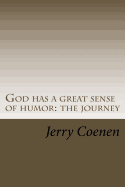 God Has a Great Sense of Humor: The Journey