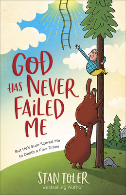 God Has Never Failed Me: But He's Sure Scared Me to Death a Few Times - Toler, Stan