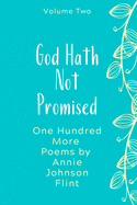 God Hath Not Promised - One Hundred More Poems by Annie Johnson Flint