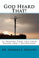 God Heard That!: 31 Prayers That the Lord Heard and I Overheard