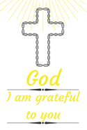 God I am grateful to you: Cultivating An Attitude Of Gratitude, Good Days, Everyday Gratitude, Happy Life, Gratitude Journal.