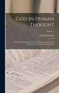 God in Human Thought: Or, Natural Theology Traced in Literature, Ancient and Modern, to the Time of Bishop Butler; Volume 1