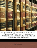 God in Human Thought: Or, Natural Theology Traced in Literature, Ancient and Modern, to the Time of Bishop Butler, Volume 2