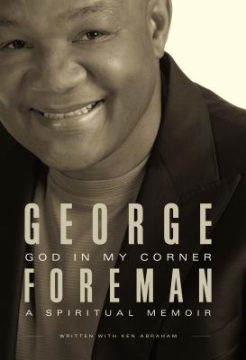 God in My Corner - Foreman, George, and Abraham, Ken