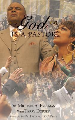 God Is A Pastor - Freeman, Michael a, and Dorsey, Terry