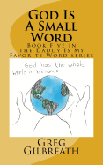 God Is a Small Word: Book Five in the Daddy Is My Favorite Word Series