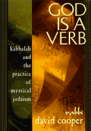 God is a Verb: Kabbalah and the Practice of Mystical Judaism - Cooper, David