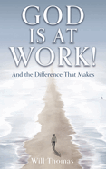 God Is at Work!: And the Difference That Makes