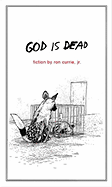 God Is Dead - Currie, Ron, Jr.